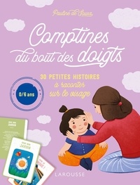 Pauline de Sousa et Marie Poirier - Comptines du bout des doigts - 30 petites histoires à raconter sur le visage.