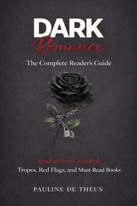 Dark Romance: The Complete Reader’s Guide
