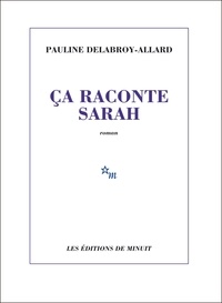 Téléchargement gratuit de nouveaux livres audio Ca raconte Sarah (Litterature Francaise) 9782707344755 par Pauline Delabroy-Allard 