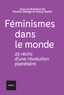 Pauline Delage et Fanny Gallot - Féminismes dans le monde - 23 récits d'une révolution planétaire.