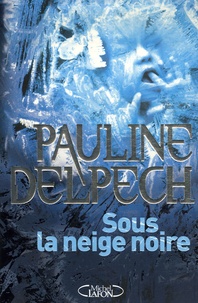 Pauline Delpech - Sous la neige noire.
