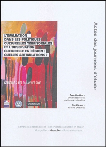 Pauline Delsahut - L'évaluation dans les politiques culturelles territoriales et l'observation culturelle en région : quelles articulations ? - Grenoble, 23 et 24 janvier 2003.