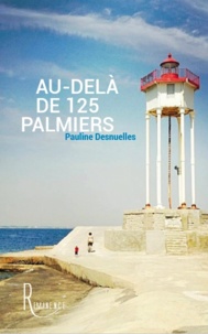 Pauline Desnuelles - Au-delà de 125 palmiers.