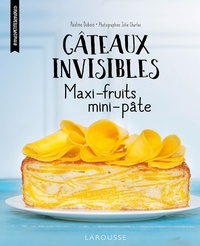 Pauline Dubois - Gâteaux invisibles - Maxi-fruits, mini-pâte.