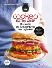 Pauline Dubois-Platet - Des recettes qui croustillent pour toute la famille avec Cookeo Extra Crisp.