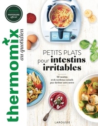 Pauline Dubois-Platet - Petits plats pour intestins irritables - 50 recettes et de nombreux conseils pour dorloter votre ventre.
