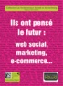 Pauline Duffour Wargnier et Henri Kaufman - Ils ont pensé le futur : web social, marketing, e-commerce....