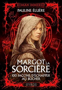 Margot la sorcière - 100 façons d'échapper au bûcher