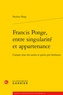 Pauline Flepp - Francis Ponge, entre singularité et appartenance - Compte tenu des autres et partis pris littéraires.
