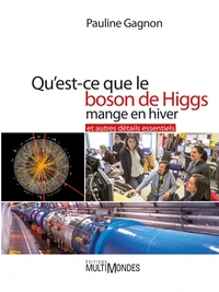 Qu'est-ce que le boson de Higgs mange en hiver et autres détails essentiels