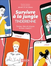 Pauline Gareau et Thomas Emery - Survivre à la jungle Tinderienne - Swipe, like et trouve le bon match !.