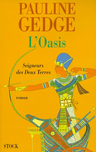 Pauline Gedge - Seigneur Des Deux Terres Tome 2 : L'Oasis.