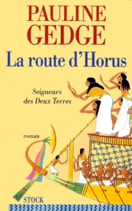 Pauline Gedge - Seigneur Des Deux Terres Tome 3 : La Route D'Horus.