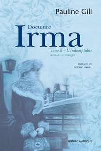 Pauline Gill - Docteure Irma  : Docteure Irma, Tome 2 - L'Indomptable.