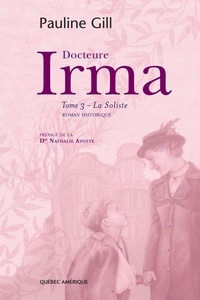 Pauline Gill - Docteure Irma  : Docteure Irma, Tome 3 - La Soliste.