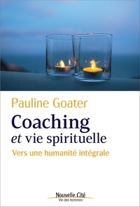 Pauline Goater - Coaching et vie spirituelle - Vers une humanité intégrale.
