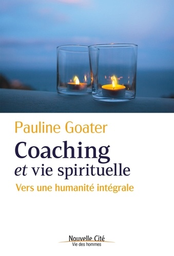 Coaching et vie spirituelle. Vers une humanité intégrale