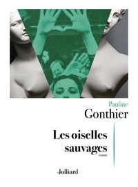 Pauline Gonthier - Les oiselles sauvages.