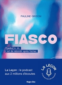 Pauline Grisoni - Fiasco - L'art de rebondir après l'échec.