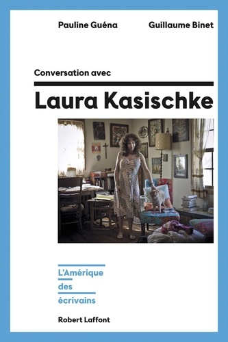 Conversation avec Laura Kasischke. L'Amérique des écrivains