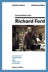 Pauline Guéna et Guillaume Binet - Conversation avec Richard Ford - L'Amérique des écrivains.