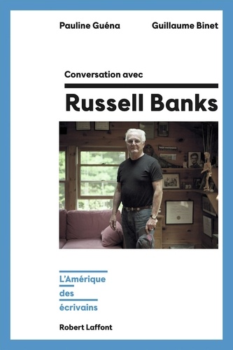 Conversation avec Russell Banks. L'Amérique des écrivains