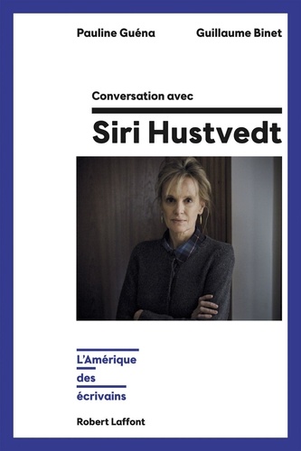 Conversation avec Siri Hustvedt. L'Amérique des écrivains