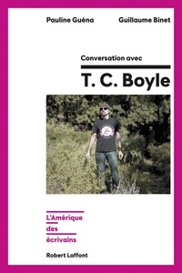 Pauline Guéna et Guillaume Binet - Conversation avec T.C. Boyle - L'Amérique des écrivains.
