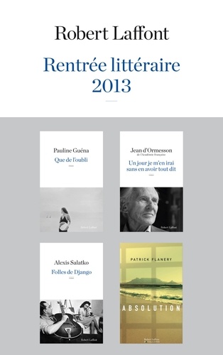 Rentrée littéraire 2013 Robert Laffont. Extraits