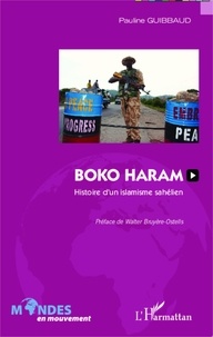 Pauline Guibbaud - Boko Haram - Histoire d'un islamisme sahélien.