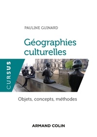 Pauline Guinard - Géographies culturelles - Objets, concepts, méthodes.
