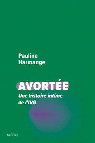 Pauline Harmange - Avortée - Une histoire intime de l'IVG.