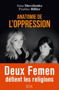 Pauline Hillier et Inna Shevchenko - Anatomie de l'oppression.