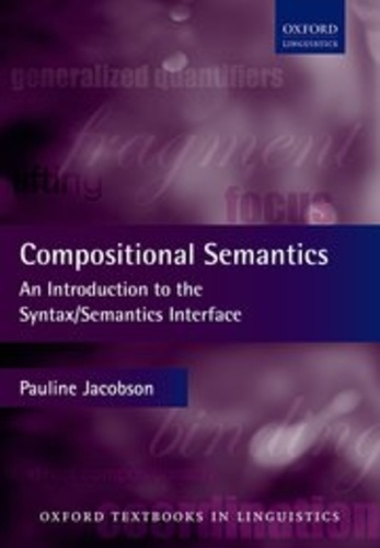 Pauline Jacobson - Compositional Semantics - An Introduction to the Syntax/Semantics Interface.