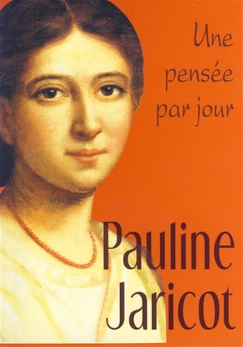 Pauline Jaricot - Pauline Jaricot - Une pensée par jour.