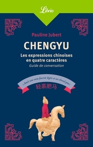 Ebook magazines téléchargement gratuit Chengyu  - Les expressions chinoises en quatre caractères, guide de conversation par Pauline Jubert PDB MOBI 9782290218709 (French Edition)