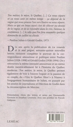 Ton métier, le mien, le Québec. Fragments de correspondance amoureuse et politique (1962-1993)