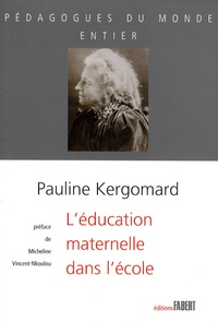 Pauline Kergomard - L'éducation maternelle dans l'école.