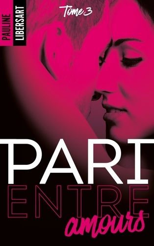 Pari entre amis Tome 3 Pari entre amours