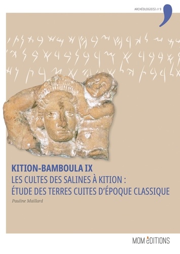 Kition-Bamboula. Volume 9, Les cultes des salines à Kition : étude des terres cuites d'époque classique