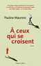 Pauline Maurenc - A ceux qui se croisent.