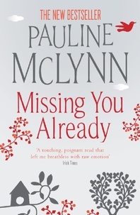 Pauline Mclynn - Missing You Already - A heart-breaking novel of honesty and raw emotion.