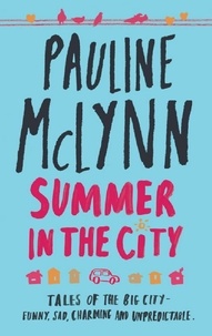 Pauline Mclynn - Summer in the City - A poignant and heart-warming novel of love and loss.