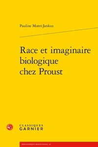 Pauline Moretjankus - Race et imaginaire biologique chez Proust.