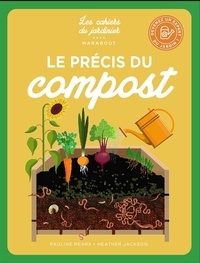 Pauline Pears et Heather Jackson - Le précis du compost.
