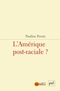 Pauline Peretz - L'Amérique post-raciale.