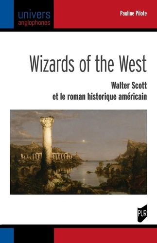 Wizards of the West. Walter Scott et le roman historique américain