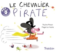 Pauline Pinson et Magali Le Huche - Le chevalier pirate.