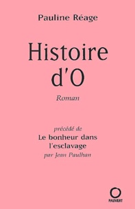 Pauline Réage - Histoire D'O Precede De Le Bonheur Dans L'Esclavage.