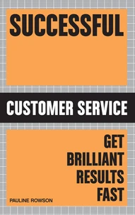 Successful customer service: get brilliant results fast